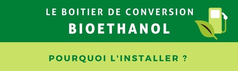 Le boitier de conversion bioéthanol : pourquoi l'installer ?